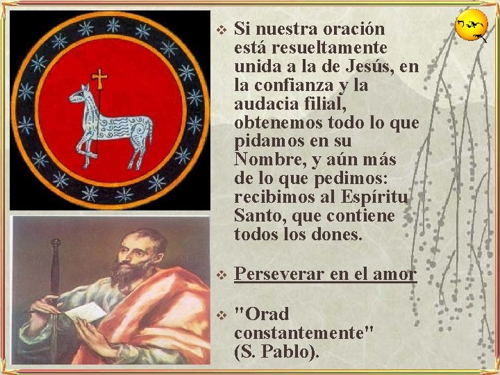 v Si nuestra oración está resueltamente unida a la de Jesús, en la confianza