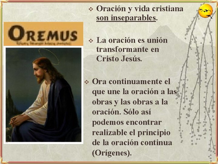 v Oración y vida cristiana son inseparables. v La oración es unión transformante en