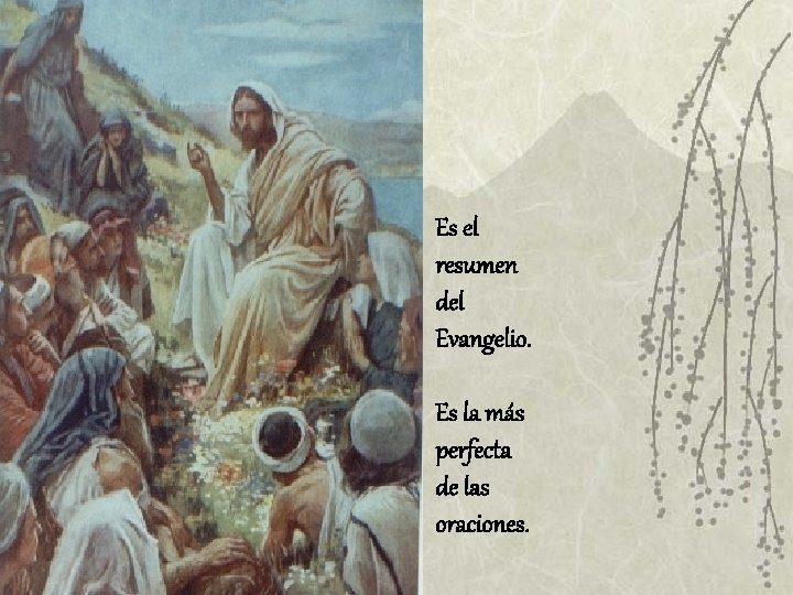 Es el resumen del Evangelio. Es la más perfecta de las oraciones. 