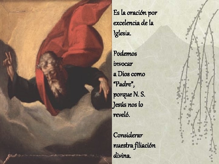 Es la oración por excelencia de la Iglesia. Podemos invocar a Dios como “Padre”,