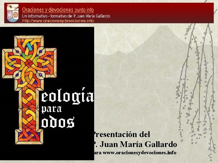 Presentación del P. Juan María Gallardo para www. oracionesydevociones. info 