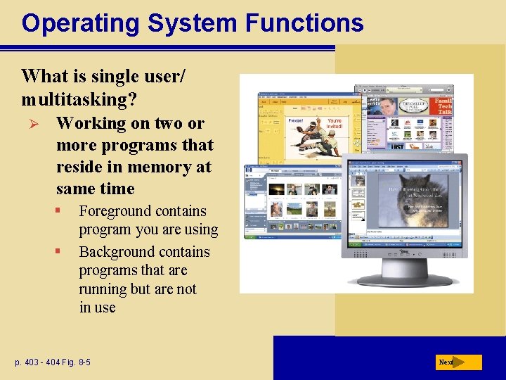 Operating System Functions What is single user/ multitasking? Ø Working on two or more