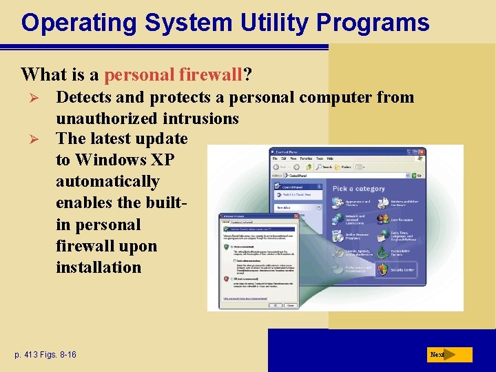 Operating System Utility Programs What is a personal firewall? Ø Ø Detects and protects