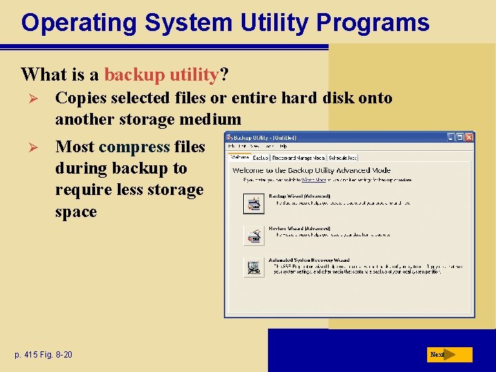 Operating System Utility Programs What is a backup utility? Ø Copies selected files or