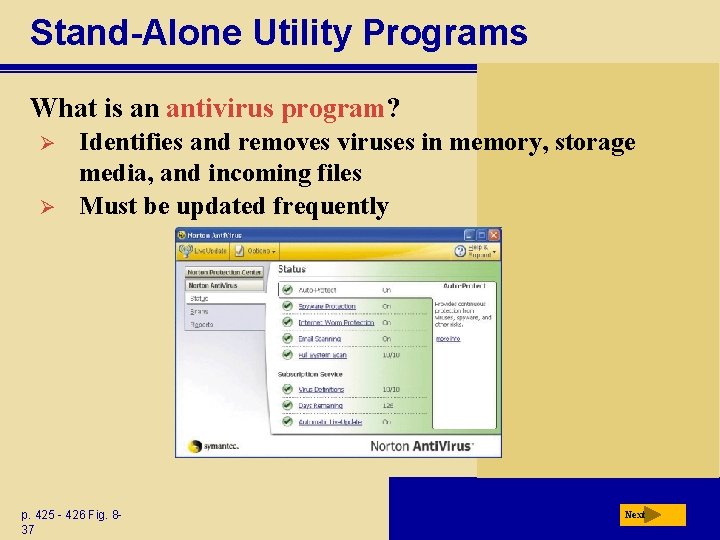 Stand-Alone Utility Programs What is an antivirus program? Ø Ø Identifies and removes viruses