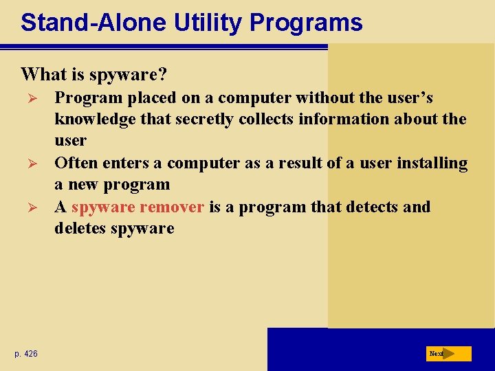 Stand-Alone Utility Programs What is spyware? Ø Ø Ø p. 426 Program placed on