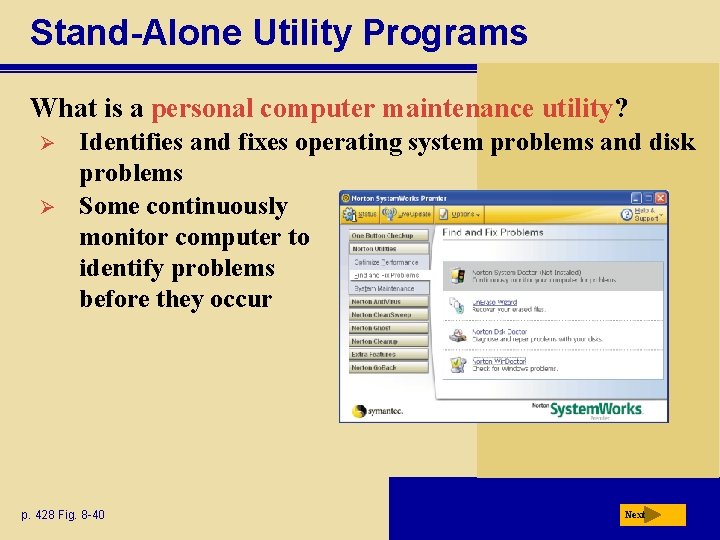 Stand-Alone Utility Programs What is a personal computer maintenance utility? Ø Ø Identifies and