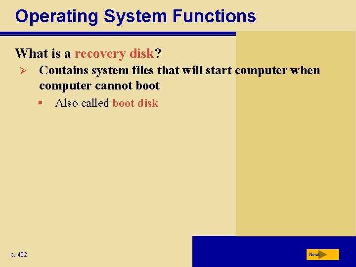 Operating System Functions What is a recovery disk? Ø Contains system files that will