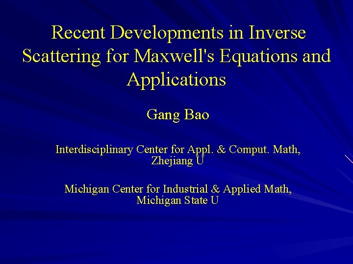Recent Developments in Inverse Scattering for Maxwell's Equations and Applications Gang Bao Interdisciplinary Center