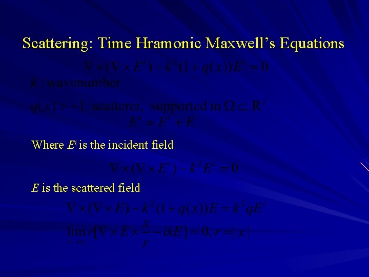Scattering: Time Hramonic Maxwell’s Equations Where Ei is the incident field E is the