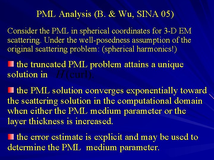 PML Analysis (B. & Wu, SINA 05) Consider the PML in spherical coordinates for