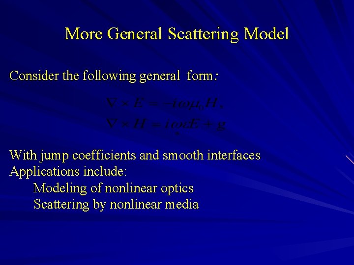 More General Scattering Model Consider the following general form: With jump coefficients and smooth