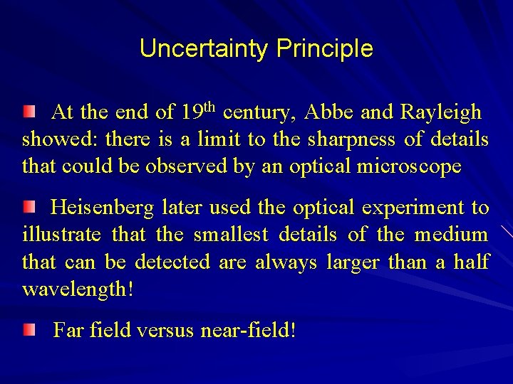 Uncertainty Principle At the end of 19 th century, Abbe and Rayleigh showed: there