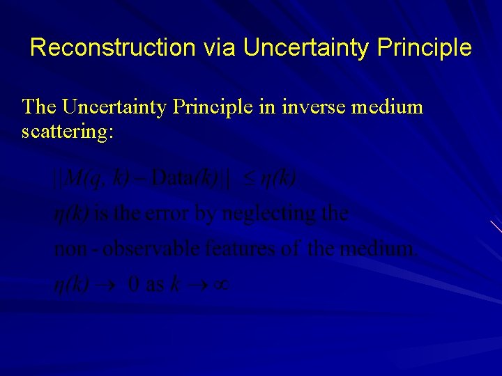 Reconstruction via Uncertainty Principle The Uncertainty Principle in inverse medium scattering: 