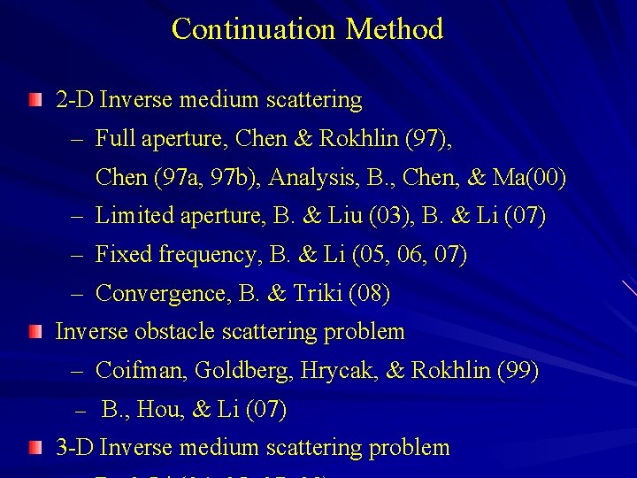 Continuation Method 2 -D Inverse medium scattering – Full aperture, Chen & Rokhlin (97),