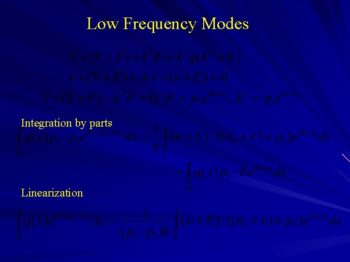 Low Frequency Modes Integration by parts Linearization 