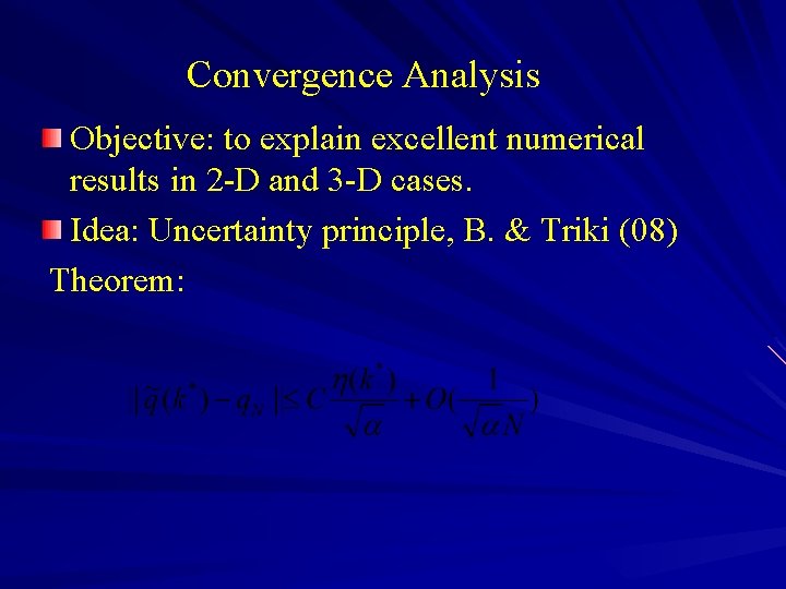Convergence Analysis Objective: to explain excellent numerical results in 2 -D and 3 -D