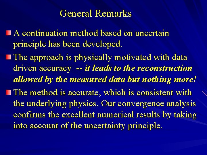 General Remarks A continuation method based on uncertain principle has been developed. The approach