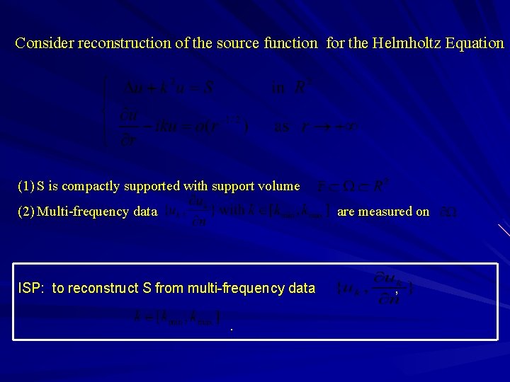Consider reconstruction of the source function for the Helmholtz Equation (1) S is compactly