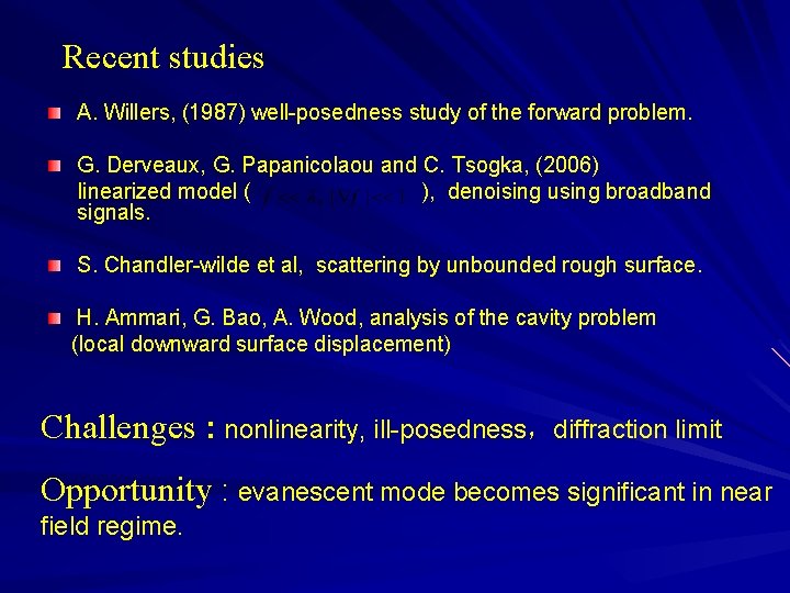 Recent studies A. Willers, (1987) well-posedness study of the forward problem. G. Derveaux, G.