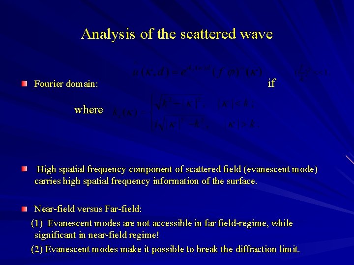 Analysis of the scattered wave Fourier domain: if where High spatial frequency component of