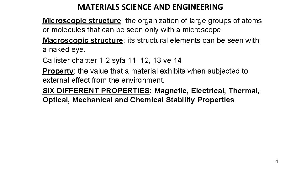 MATERIALS SCIENCE AND ENGINEERING Microscopic structure: the organization of large groups of atoms or