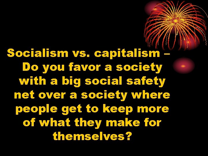 Socialism vs. capitalism – Do you favor a society with a big social safety