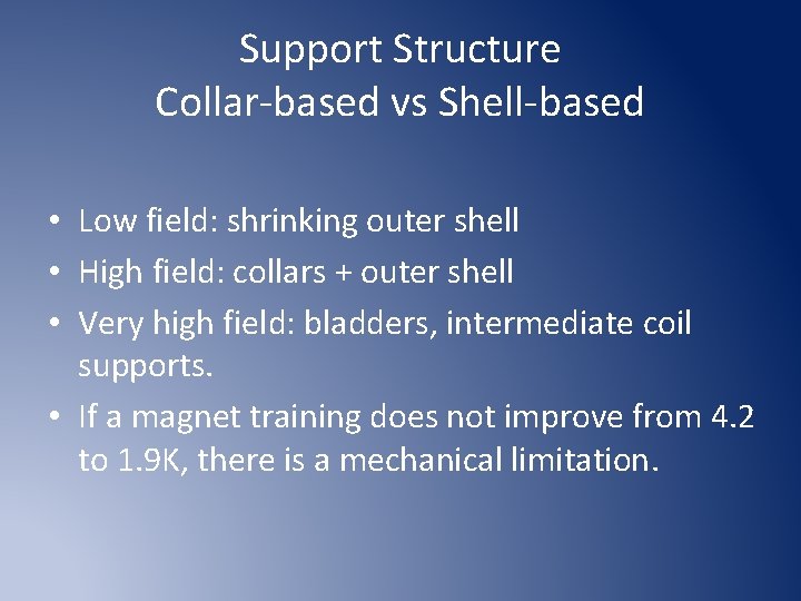Support Structure Collar-based vs Shell-based • Low field: shrinking outer shell • High field: