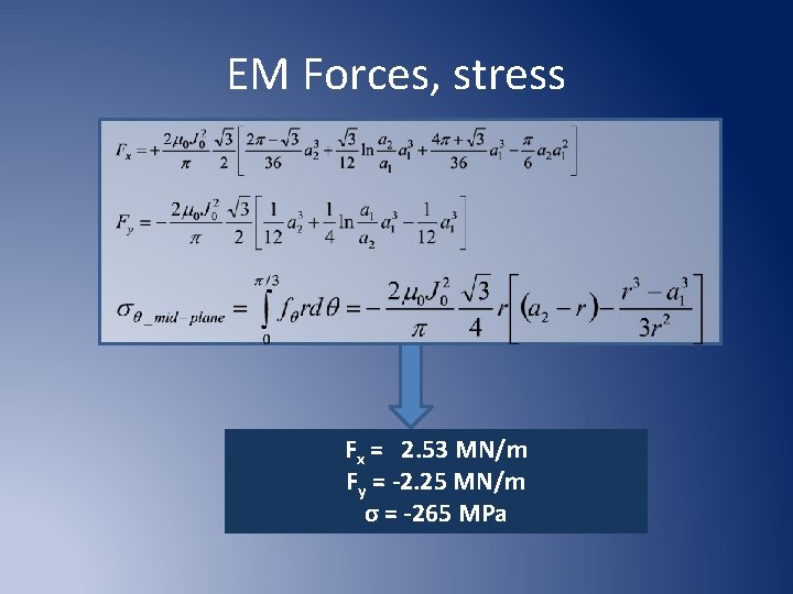EM Forces, stress Fx = 2. 53 MN/m Fy = -2. 25 MN/m σ