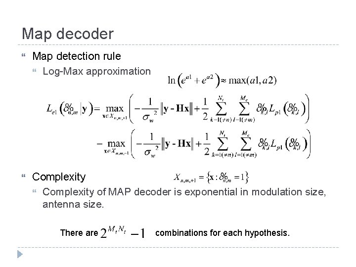 Map decoder Map detection rule Log-Max approximation Complexity of MAP decoder is exponential in