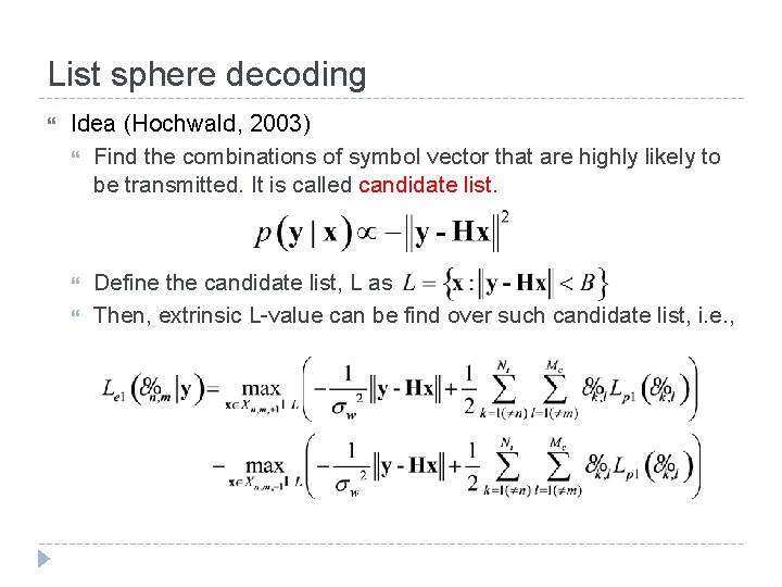 List sphere decoding Idea (Hochwald, 2003) Find the combinations of symbol vector that are
