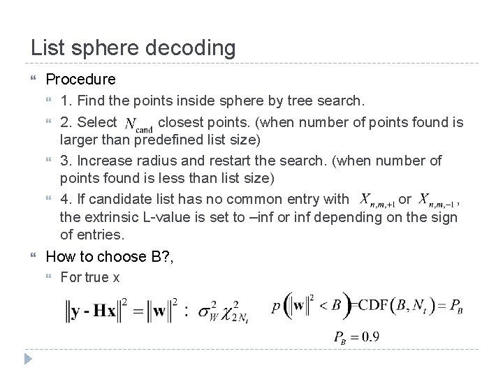 List sphere decoding Procedure 1. Find the points inside sphere by tree search. 2.