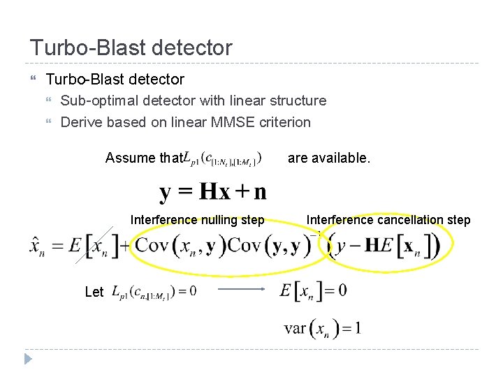 Turbo-Blast detector Sub-optimal detector with linear structure Derive based on linear MMSE criterion Assume