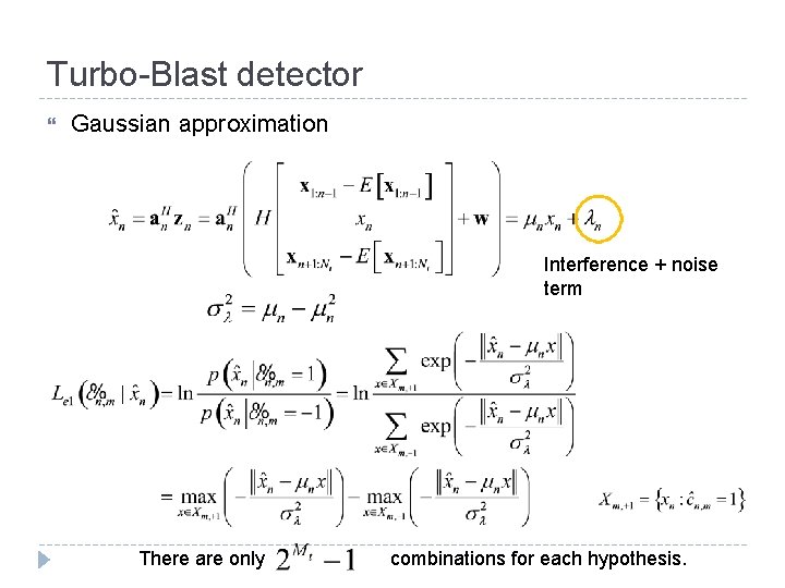 Turbo-Blast detector Gaussian approximation Interference + noise term There are only combinations for each