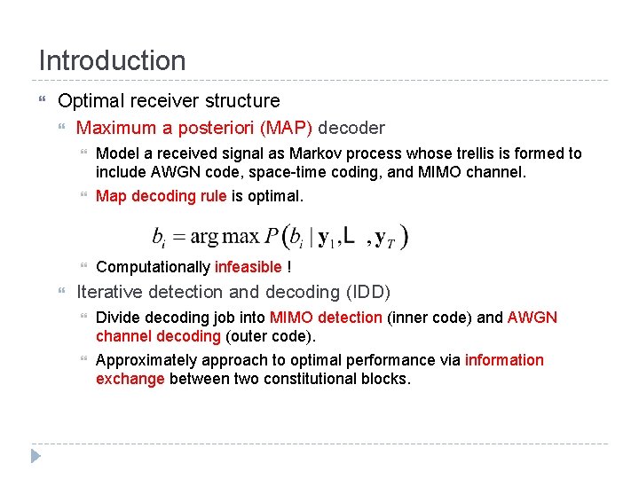 Introduction Optimal receiver structure Maximum a posteriori (MAP) decoder Model a received signal as