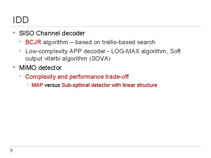 IDD SISO Channel decoder BCJR algorithm – based on trellis-based search Low-complexity APP decoder