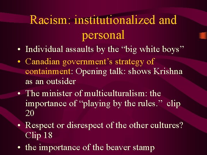 Racism: institutionalized and personal • Individual assaults by the “big white boys” • Canadian