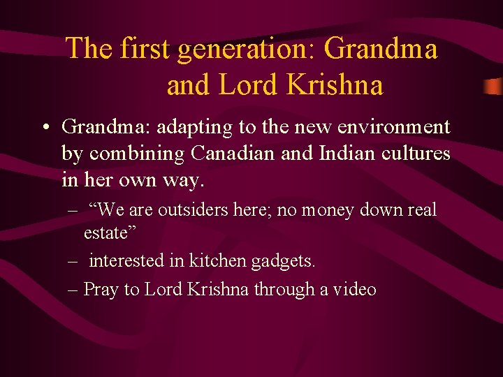 The first generation: Grandma and Lord Krishna • Grandma: adapting to the new environment