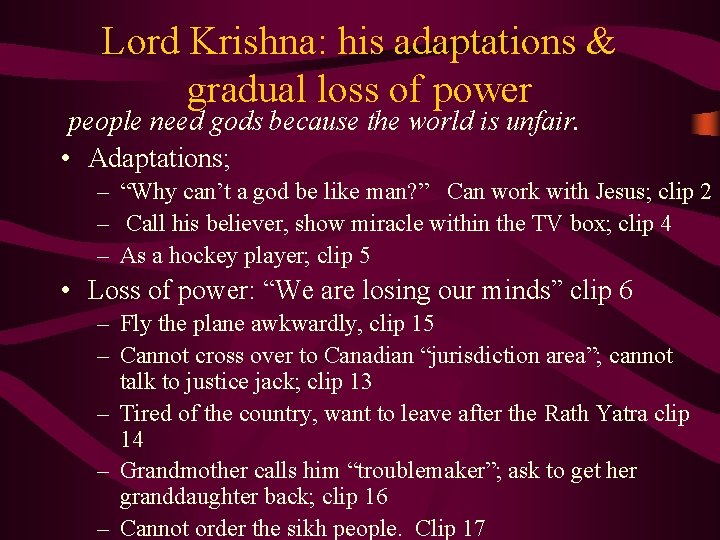 Lord Krishna: his adaptations & gradual loss of power people need gods because the