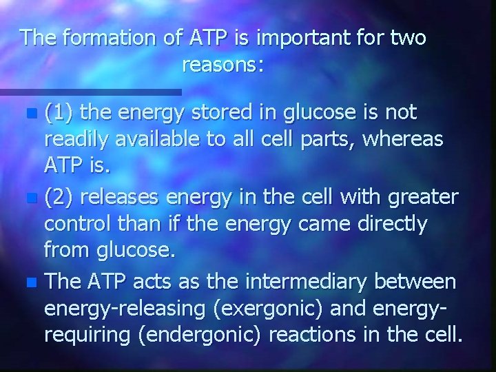 The formation of ATP is important for two reasons: (1) the energy stored in