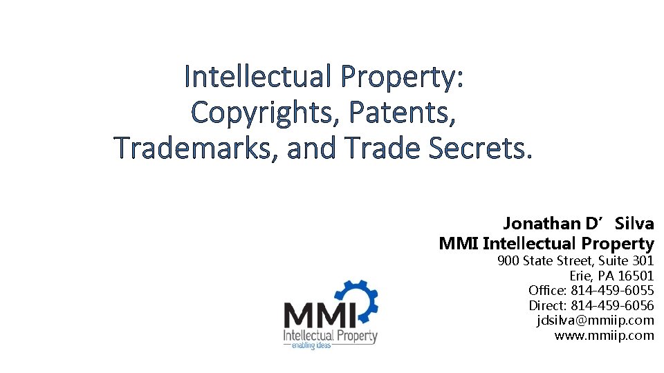 Intellectual Property: Copyrights, Patents, Trademarks, and Trade Secrets. Jonathan D’Silva MMI Intellectual Property 900
