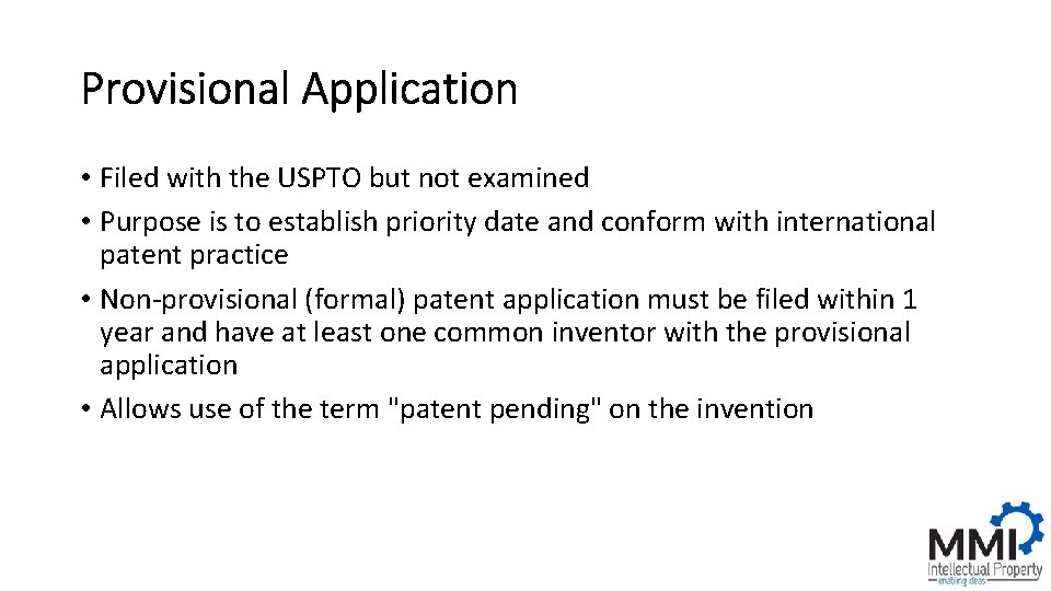 Provisional Application • Filed with the USPTO but not examined • Purpose is to