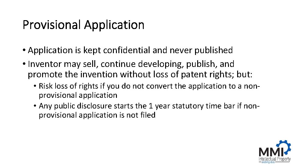 Provisional Application • Application is kept confidential and never published • Inventor may sell,