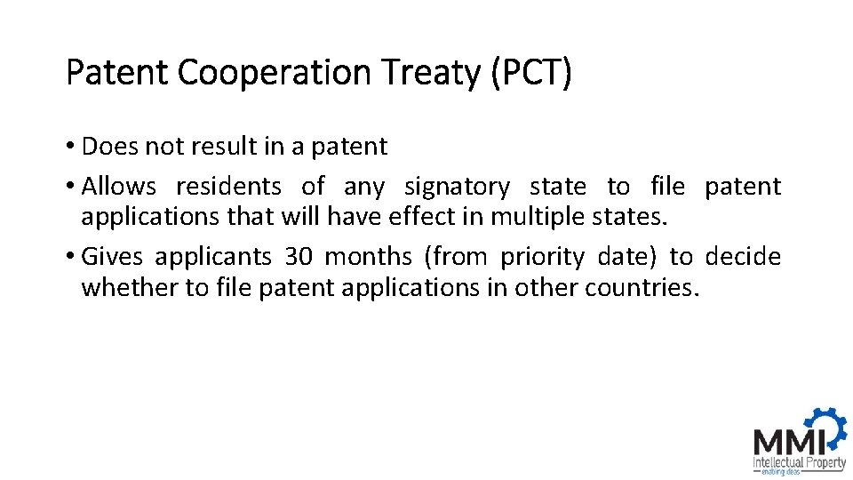 Patent Cooperation Treaty (PCT) • Does not result in a patent • Allows residents