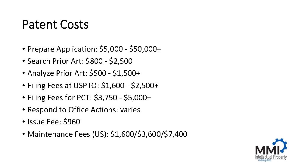 Patent Costs • Prepare Application: $5, 000 - $50, 000+ • Search Prior Art: