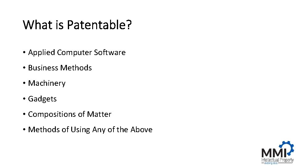 What is Patentable? • Applied Computer Software • Business Methods • Machinery • Gadgets