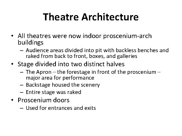 Theatre Architecture • All theatres were now indoor proscenium-arch buildings – Audience areas divided
