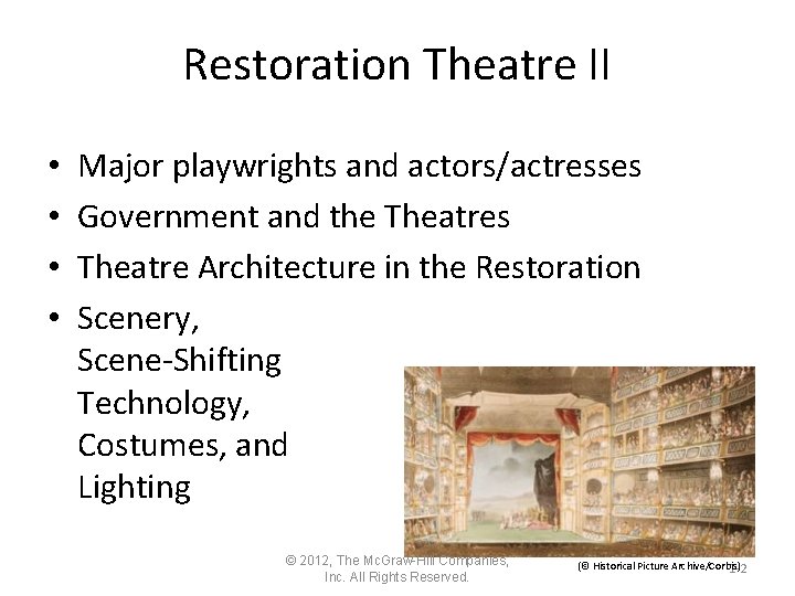 Restoration Theatre II • • Major playwrights and actors/actresses Government and the Theatres Theatre