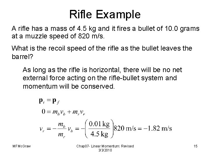 Rifle Example A rifle has a mass of 4. 5 kg and it fires