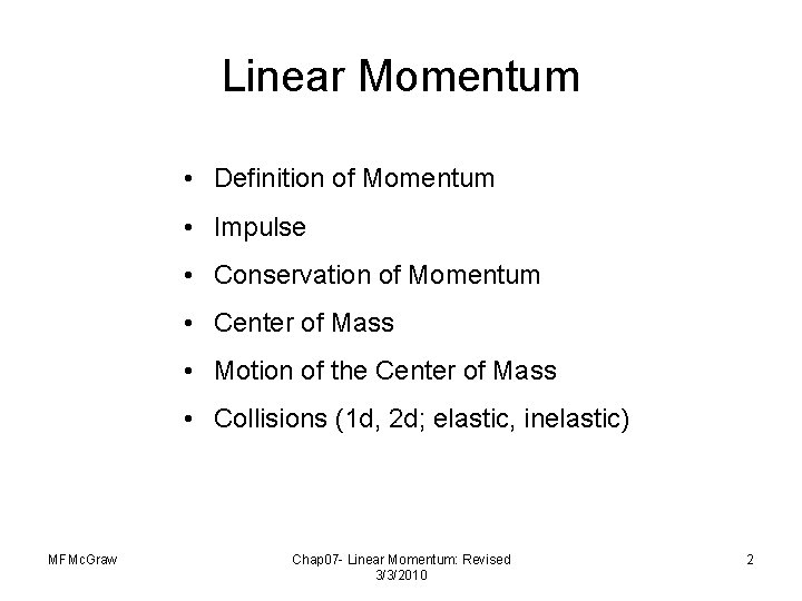 Linear Momentum • Definition of Momentum • Impulse • Conservation of Momentum • Center